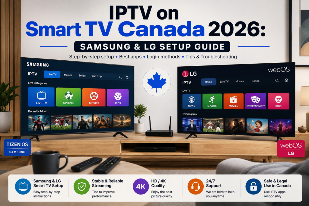 IPTV on Smart TV Canada – Samsung and LG Setup Guide