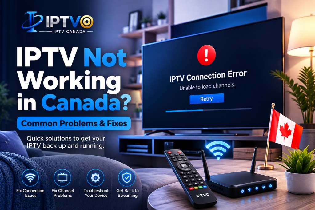 IPTV not working Canada common problems and fixes